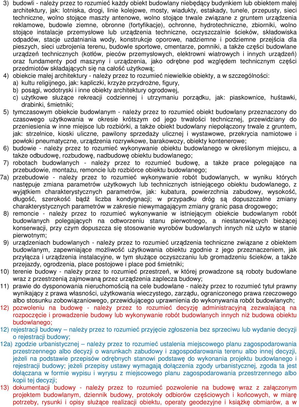 stojące instalacje przemysłowe lub urządzenia techniczne, oczyszczalnie ścieków, składowiska odpadów, stacje uzdatniania wody, konstrukcje oporowe, nadziemne i podziemne przejścia dla pieszych, sieci