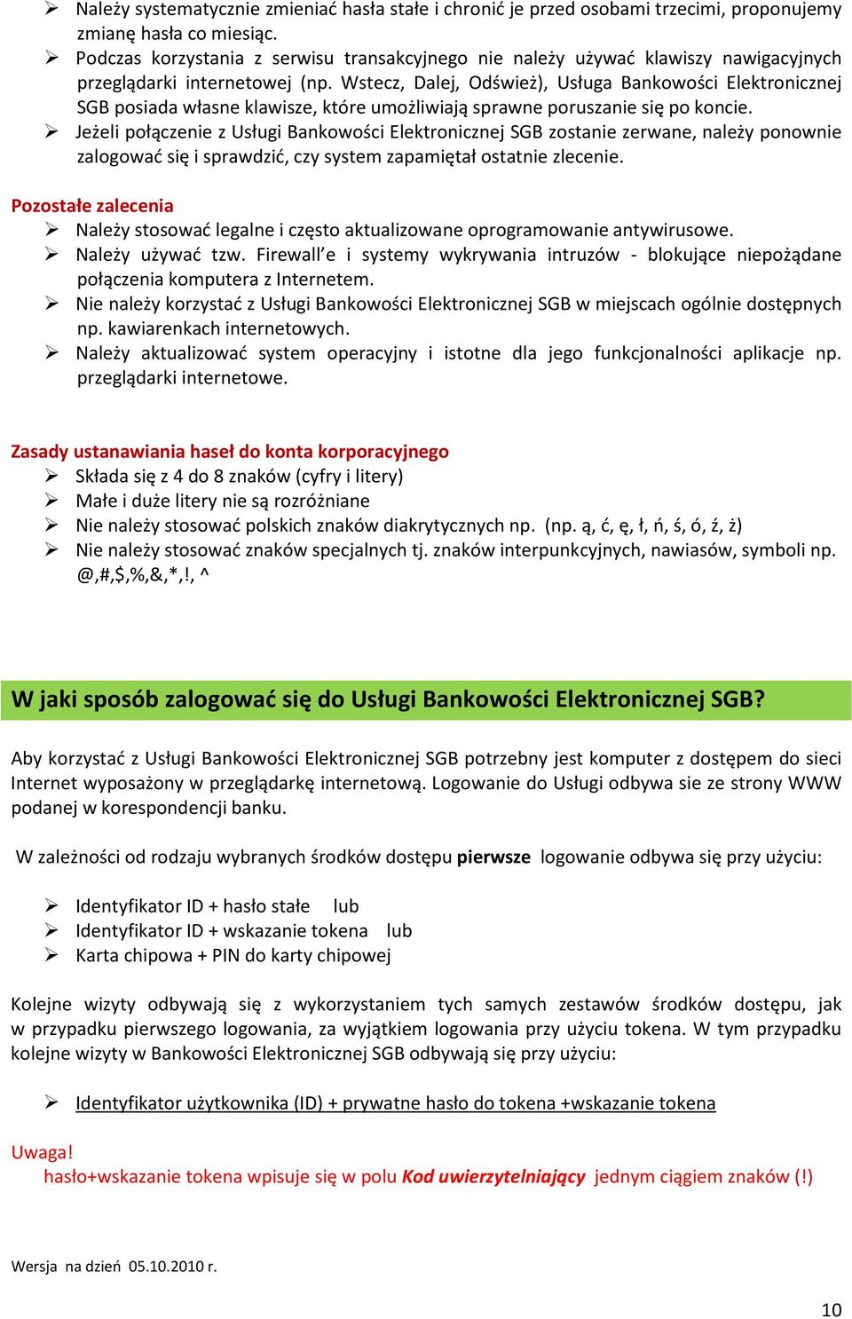 Wstecz, Dalej, Odśwież), Usługa Bankowości Elektronicznej SGB posiada własne klawisze, które umożliwiają sprawne poruszanie się po koncie.