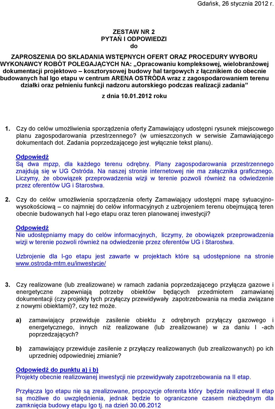 kosztorysowej budowy hal targowych z łącznikiem do obecnie budowanych hal Igo etapu w centrum ARENA OSTRÓDA wraz z zagospodarowaniem terenu działki oraz pełnieniu funkcji nadzoru autorskiego podczas