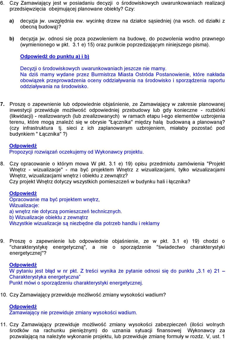 1 e) 15) oraz punkcie poprzedzającym niniejszego pisma). do punktu a) i b) Decyzji o środowiskowych uwarunkowaniach jeszcze nie mamy.