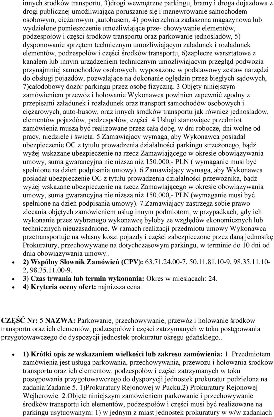 technicznym umożliwiającym załadunek i rozładunek elementów, podzespołów i części środków transportu, 6)zaplecze warsztatowe z kanałem lub innym urządzeniem technicznym umożliwiającym przegląd