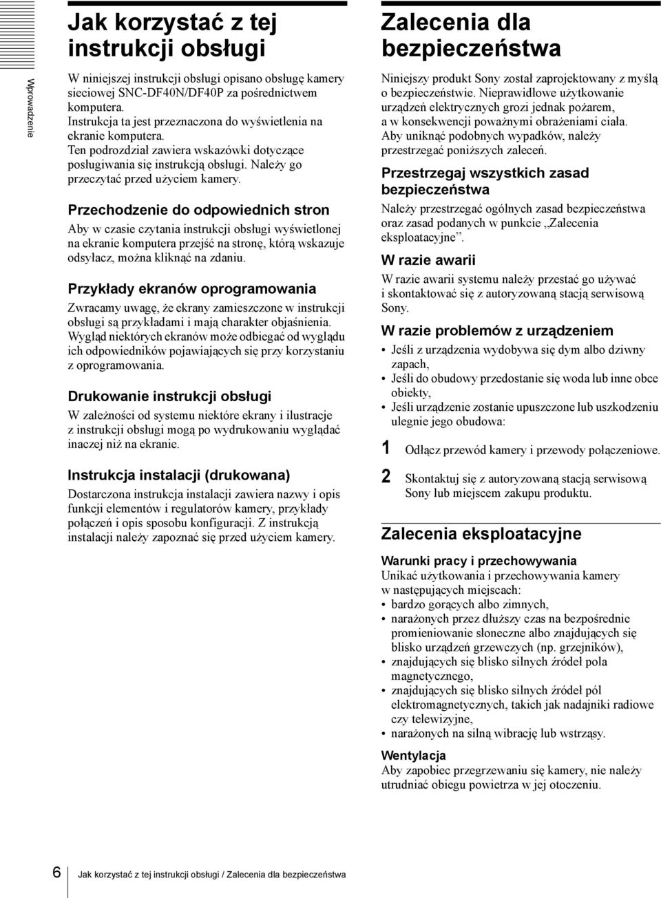 Przechodzenie do odpowiednich stron Aby w czasie czytania instrukcji obsługi wyświetlonej na ekranie komputera przejść na stronę, którą wskazuje odsyłacz, można kliknąć na zdaniu.