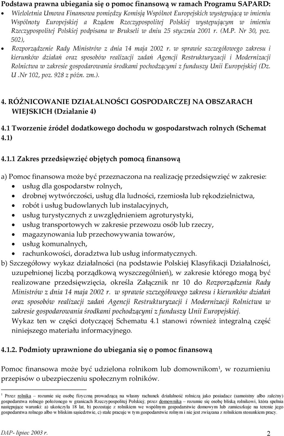 w sprawie szczegółowego zakresu i kierunków działań oraz sposobów realizacji zadań Agencji Restrukturyzacji i Modernizacji Rolnictwa w zakresie gospodarowania środkami pochodzącymi z funduszy Unii