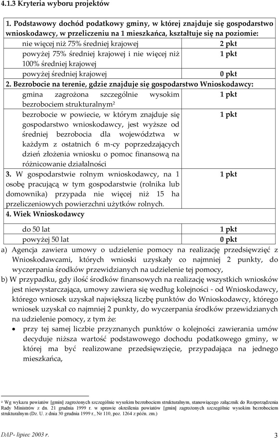 średniej krajowej i nie więcej niż 1 pkt 100% średniej krajowej powyżej średniej krajowej 0 pkt 2.