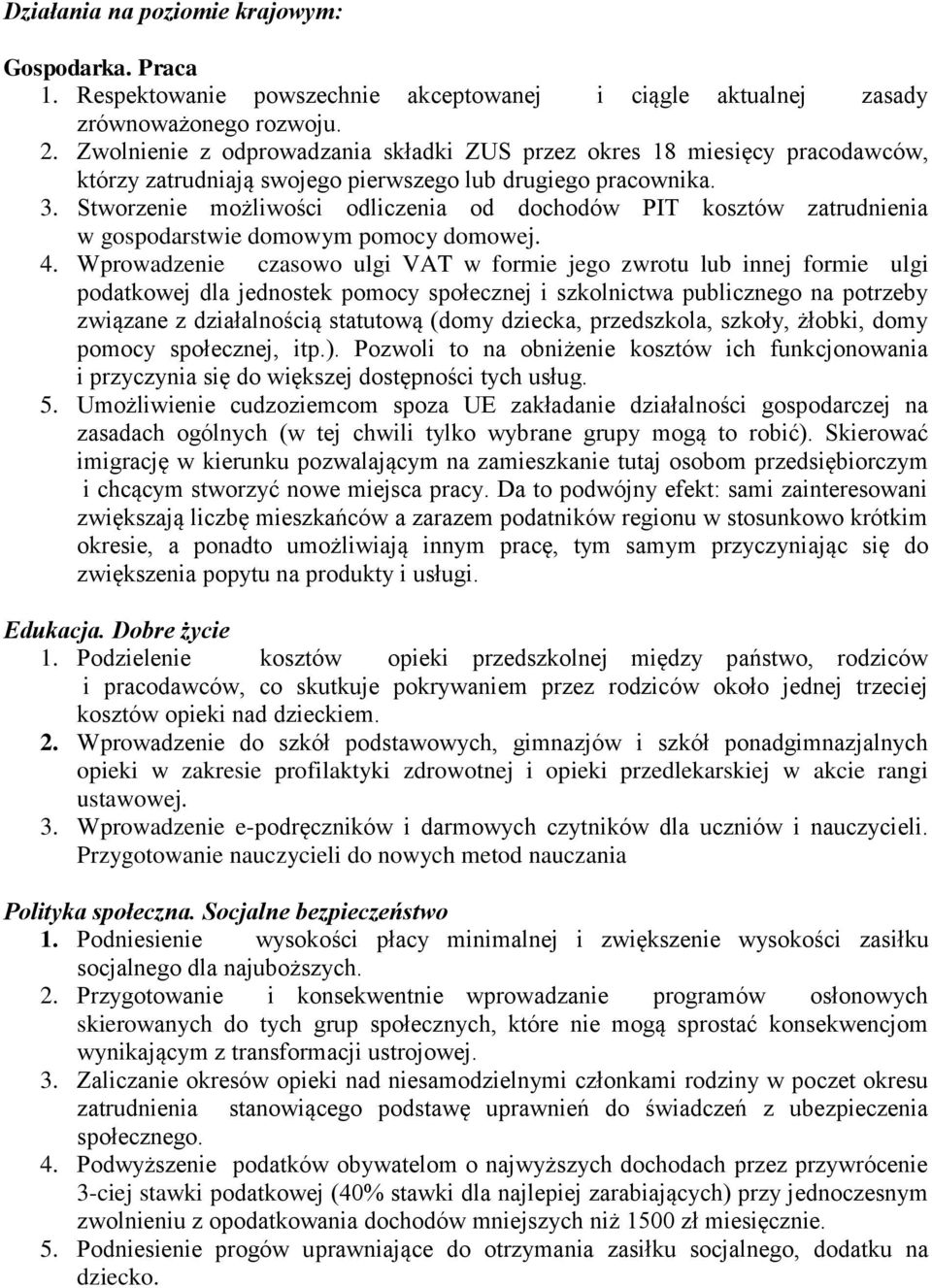 Stworzenie możliwości odliczenia od dochodów PIT kosztów zatrudnienia w gospodarstwie domowym pomocy domowej. 4.