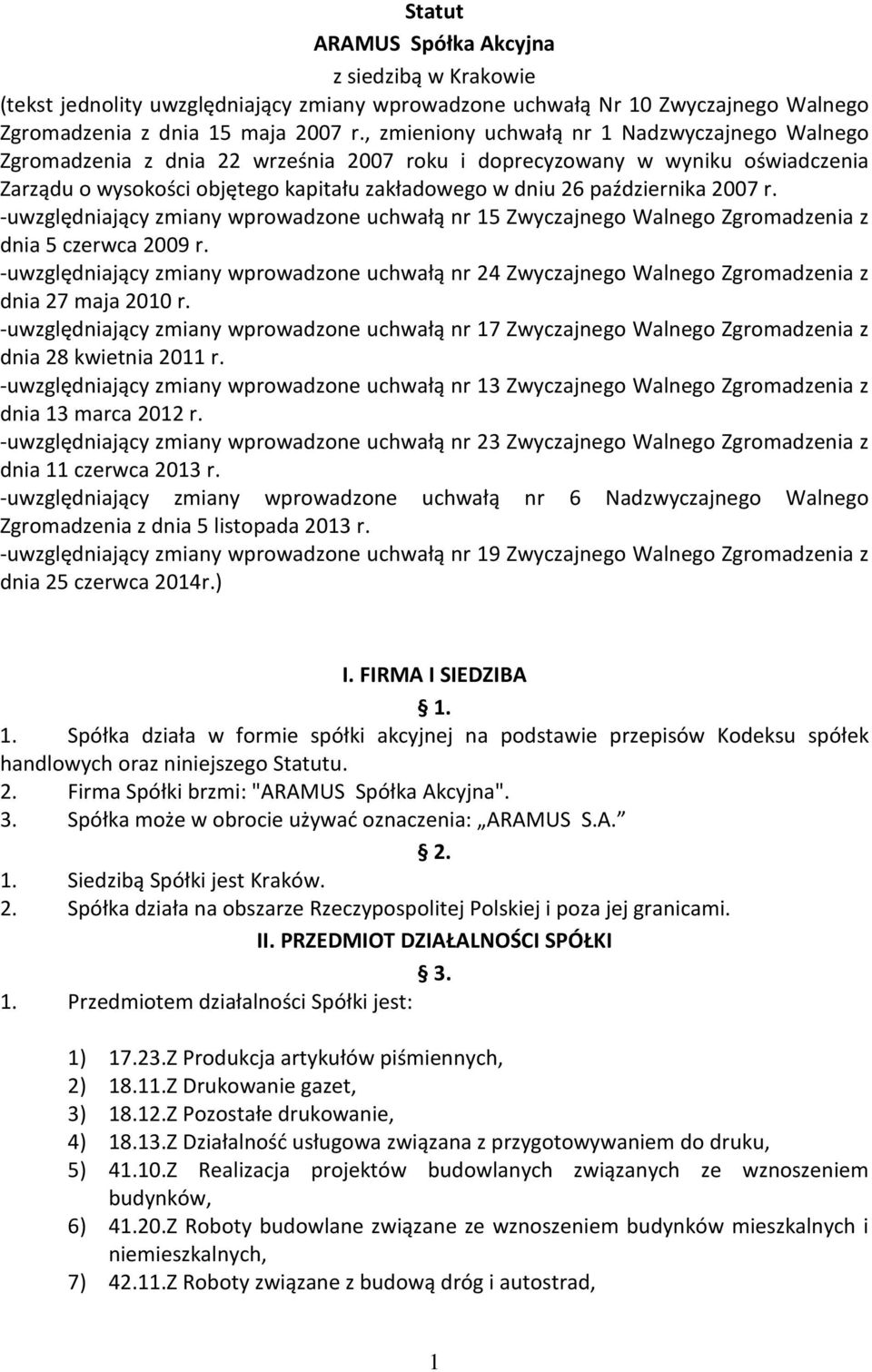 października 2007 r. -uwzględniający zmiany wprowadzone uchwałą nr 15 Zwyczajnego Walnego Zgromadzenia z dnia 5 czerwca 2009 r.