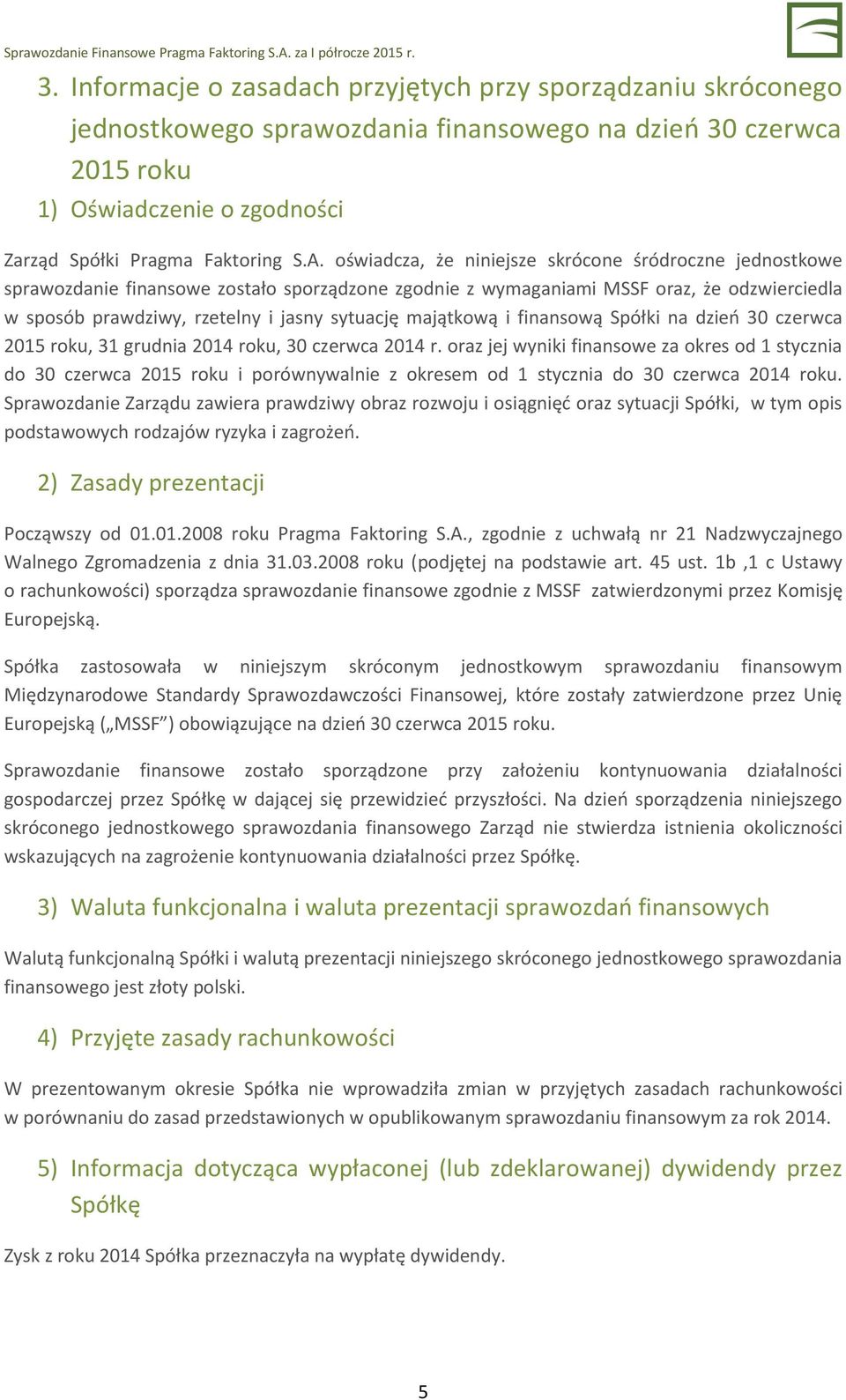 majątkową i finansową Spółki na dzień 30 czerwca 2015 roku, 31 grudnia 2014 roku, 30 czerwca 2014 r.