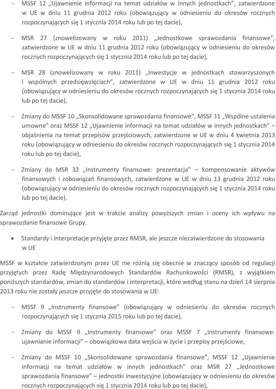 rozpoczynających się 1 stycznia 2014 roku lub po tej dacie), MSR 28 (znowelizowany w roku 2011) Inwestycje w jednostkach stowarzyszonych i wspólnych przedsięwzięciach, zatwierdzone w UE w dniu 11