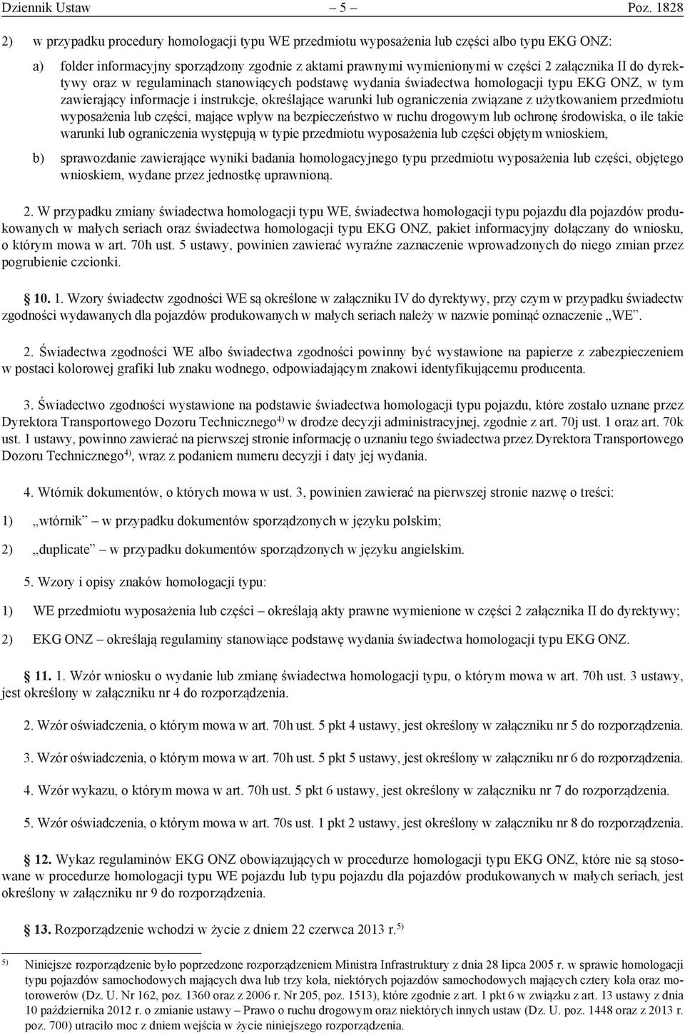 II do dyrektywy oraz w regulaminach stanowiących podstawę wydania świadectwa homologacji typu EKG ONZ, w tym zawierający informacje i instrukcje, określające warunki lub ograniczenia związane z