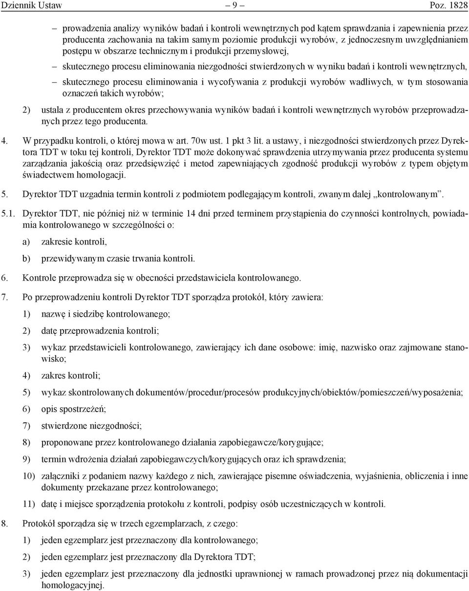 postępu w obszarze technicznym i produkcji przemysłowej, skutecznego procesu eliminowania niezgodności stwierdzonych w wyniku badań i kontroli wewnętrznych, skutecznego procesu eliminowania i