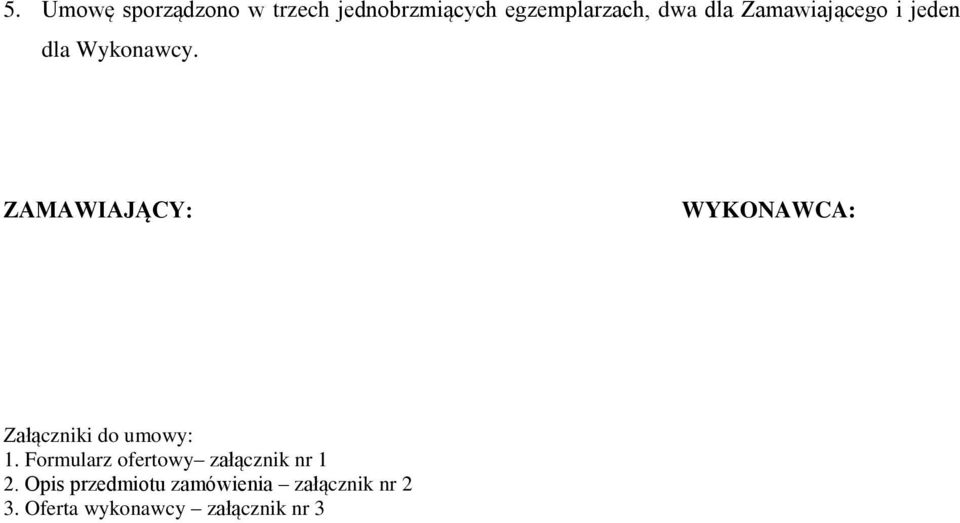 ZAMAWIAJĄCY: WYKONAWCA: Załączniki do umowy: 1.