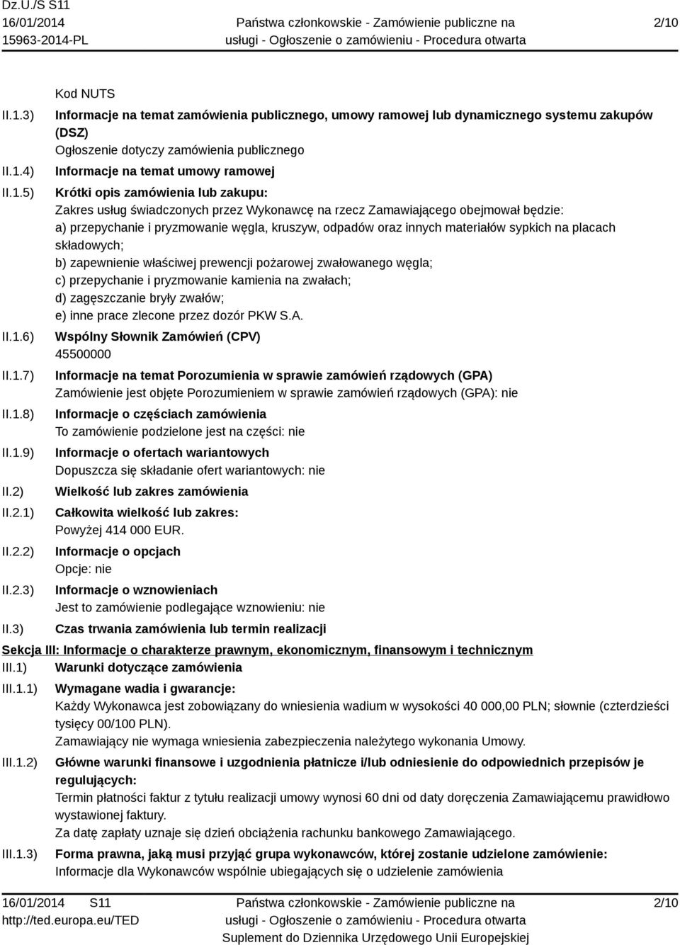 3) Kod NUTS Informacje na temat zamówienia publicznego, umowy ramowej lub dynamicznego systemu zakupów (DSZ) Ogłoszenie dotyczy zamówienia publicznego Informacje na temat umowy ramowej Krótki opis