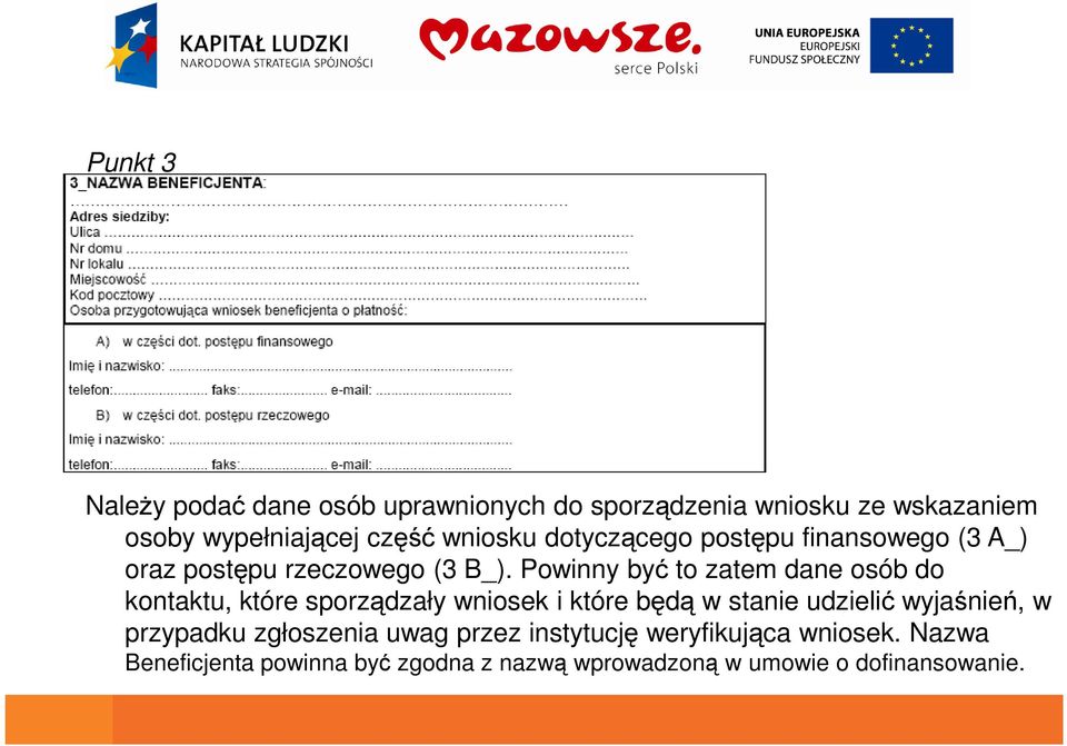 Powinny być to zatem dane osób do kontaktu, które sporządzały wniosek i które będą w stanie udzielić wyjaśnień,