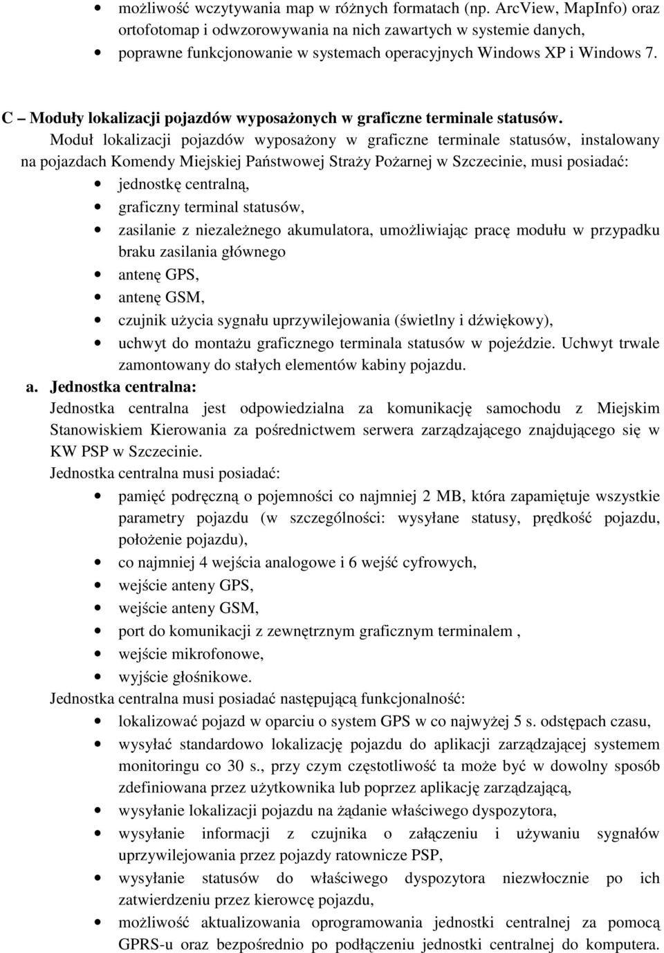 C Moduły lokalizacji pojazdów wyposaŝonych w graficzne terminale statusów.