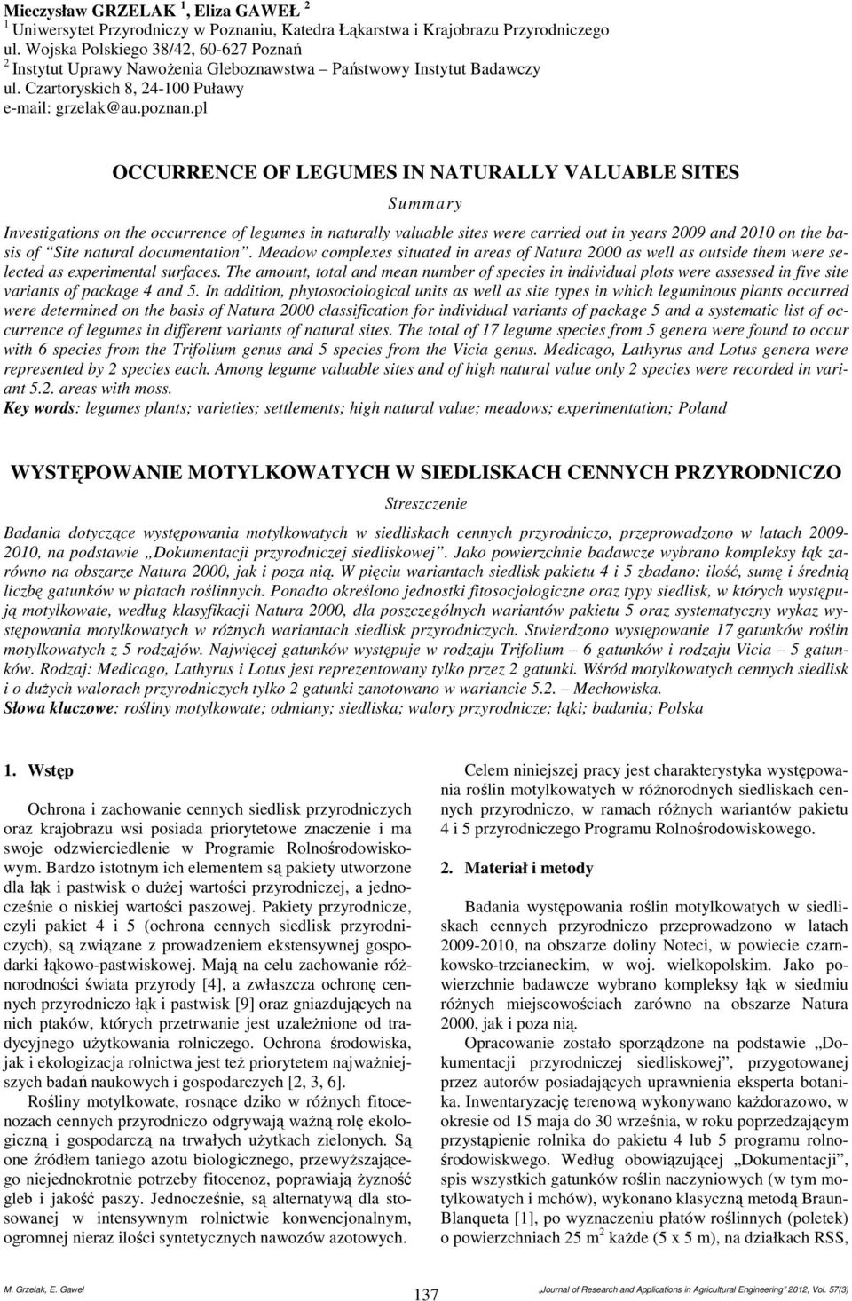 pl OCCURRENCE OF LEGUMES IN NATURALLY VALUABLE SITES Summary Investigations on the occurrence of legumes in naturally valuable sites were carried out in years 009 and 00 on the basis of Site natural