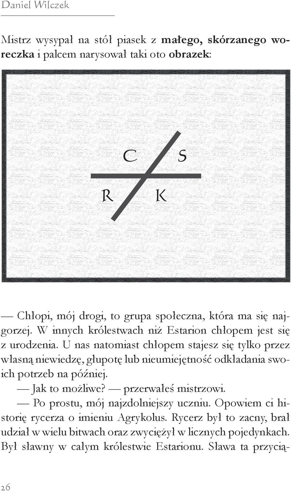 U nas natomiast chłopem stajesz się tylko przez własną niewiedzę, głupotę lub nieumiejętność odkładania swoich potrzeb na później. Jak to możliwe?