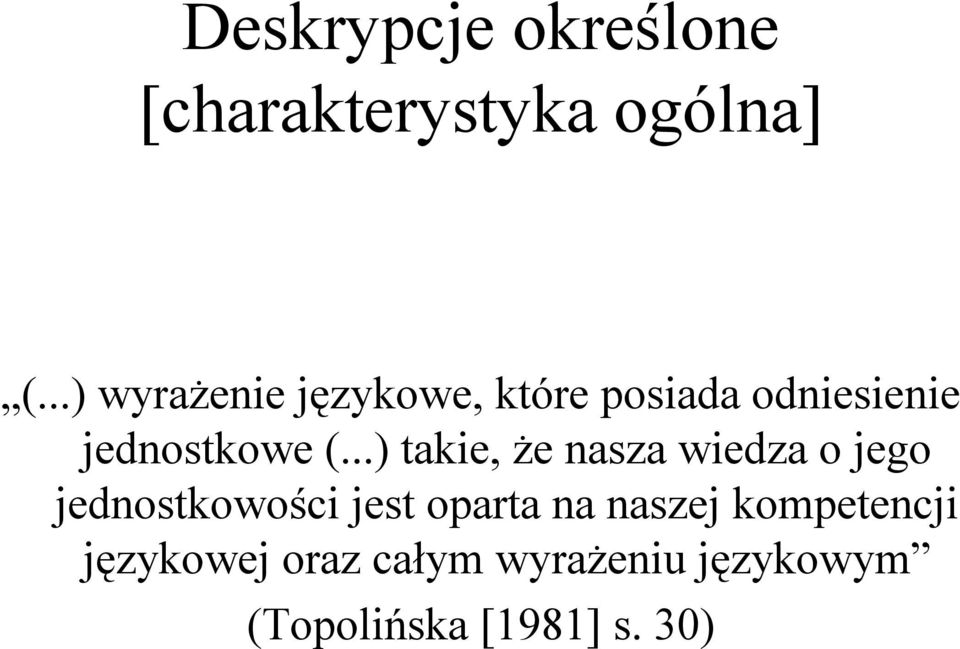 ..) takie, że nasza wiedza o jego jednostkowości jest oparta na