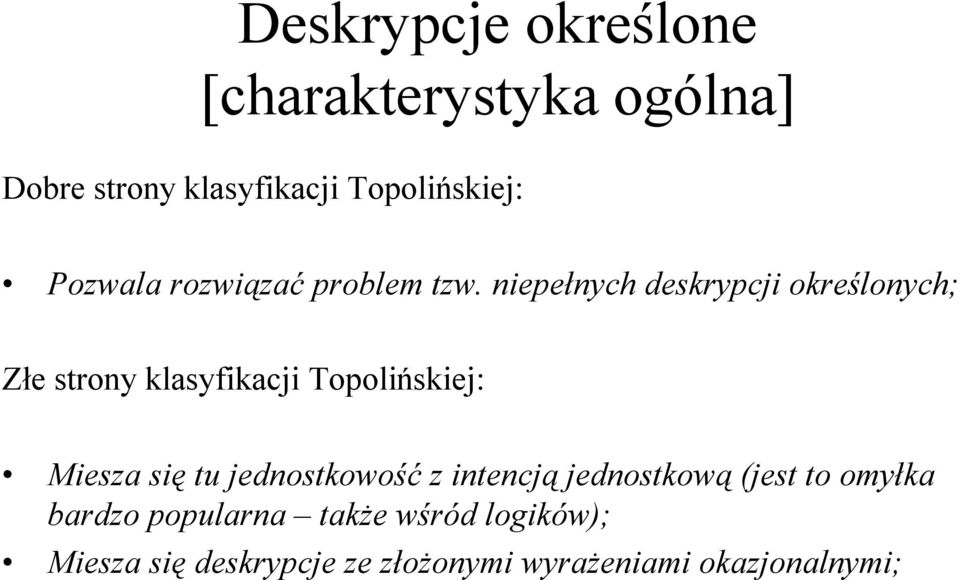 niepełnych deskrypcji określonych; Złe strony klasyfikacji Topolińskiej: Miesza się tu