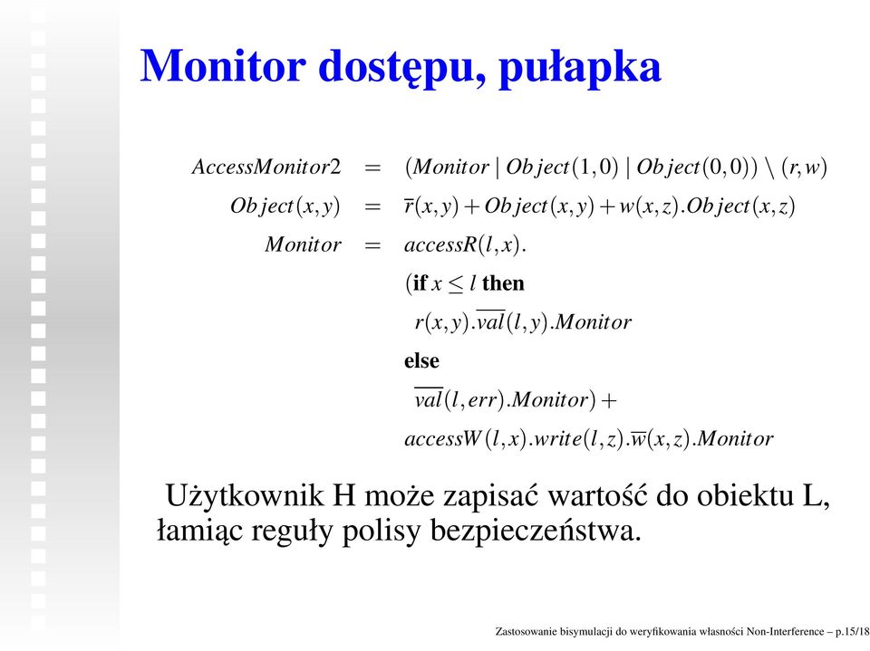 l z Ob ject w x x z z 00 Ob ject Użytkownik H może zapisać wartość do obiektu L,