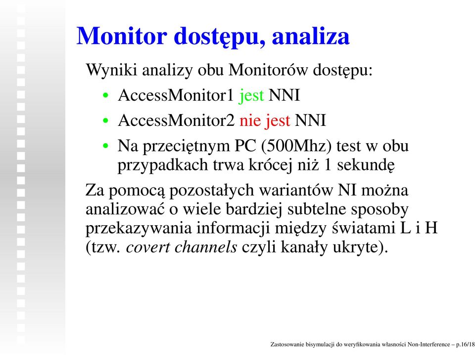 analizować o wiele bardziej subtelne sposoby przekazywania informacji między światami L i H (tzw.