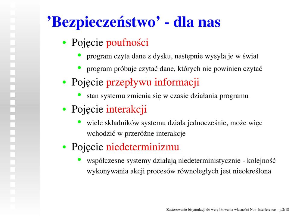 systemu działa jednocześnie, może więc wchodzić w przeróżne interakcje Pojęcie niedeterminizmu współczesne systemy działają