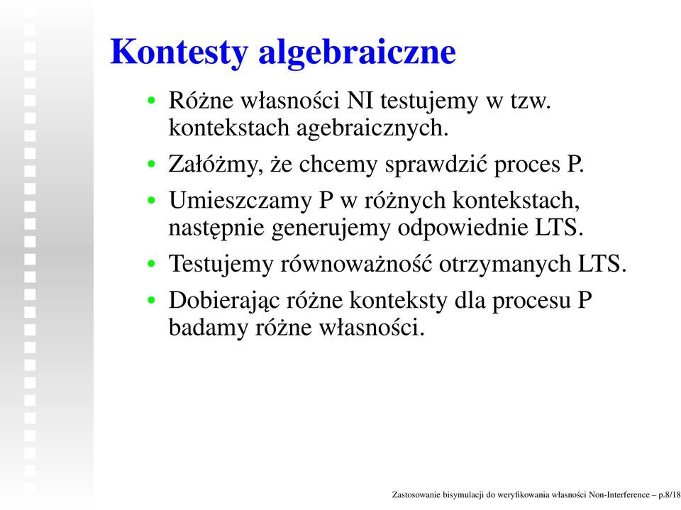 Umieszczamy P w różnych kontekstach, następnie generujemy odpowiednie LTS.