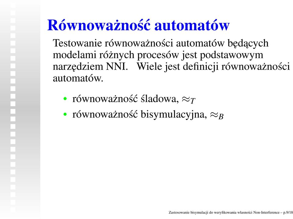 Wiele jest definicji równoważności automatów.