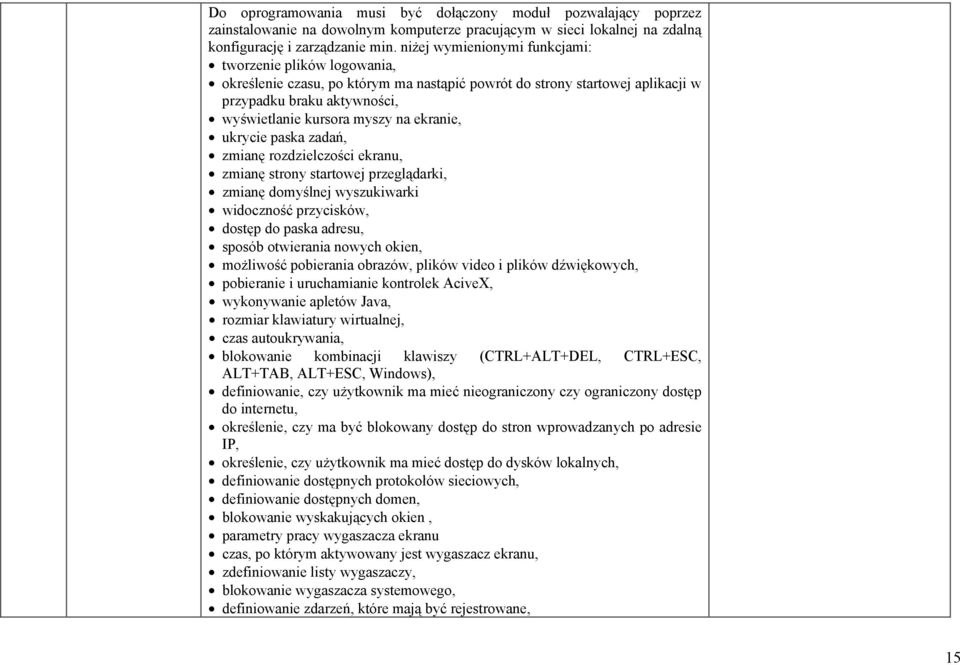 ekranie, ukrycie paska zadań, zmianę rozdzielczości ekranu, zmianę strony startowej przeglądarki, zmianę domyślnej wyszukiwarki widoczność przycisków, dostęp do paska adresu, sposób otwierania nowych