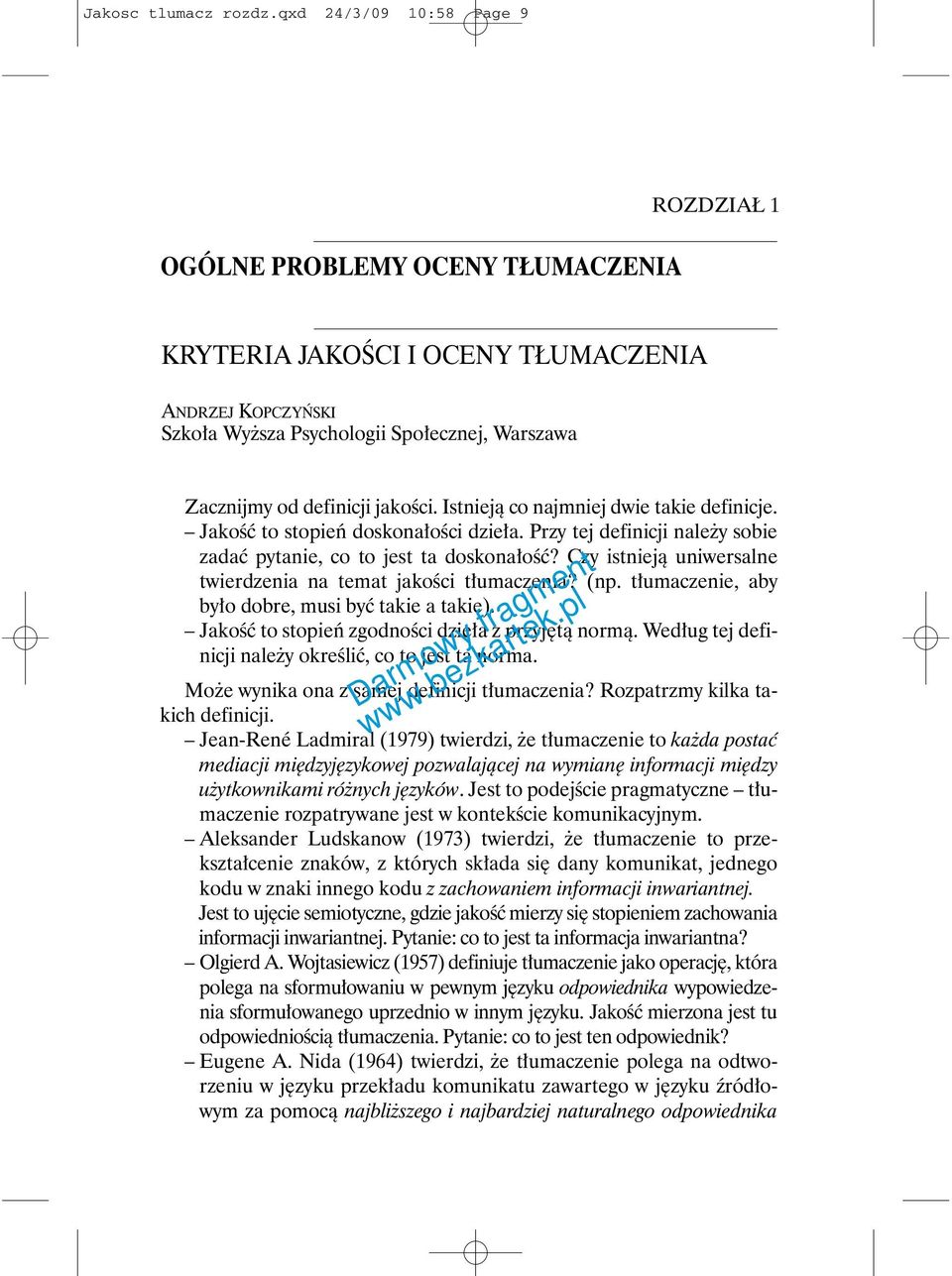 jakoêci. Istniejà co najmniej dwie takie definicje. JakoÊç to stopieƒ doskona oêci dzie a. Przy tej definicji nale y sobie zadaç pytanie, co to jest ta doskona oêç?