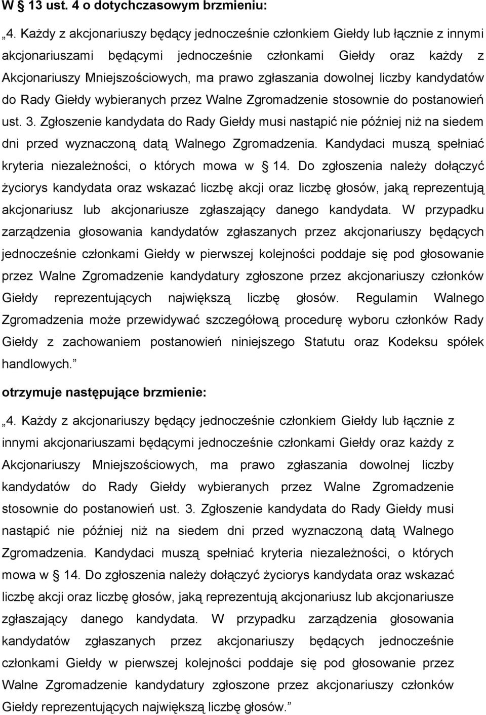 dowolnej liczby kandydatów do Rady Giełdy wybieranych przez Walne Zgromadzenie stosownie do postanowień ust. 3.