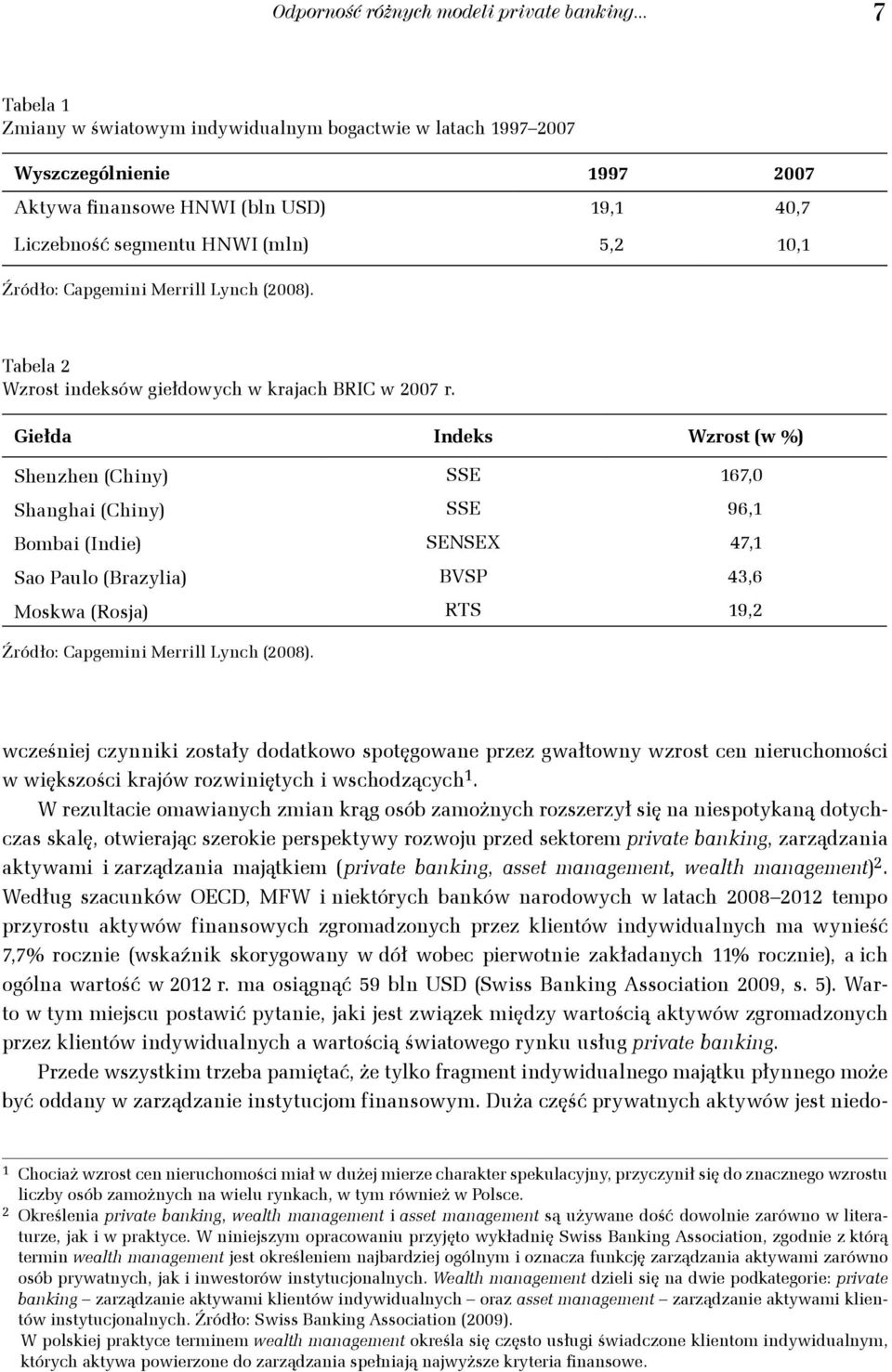 Capgemini Merrill Lynch (2008). Tabela 2 Wzrost indeksów giełdowych w krajach BRIC w 2007 r.