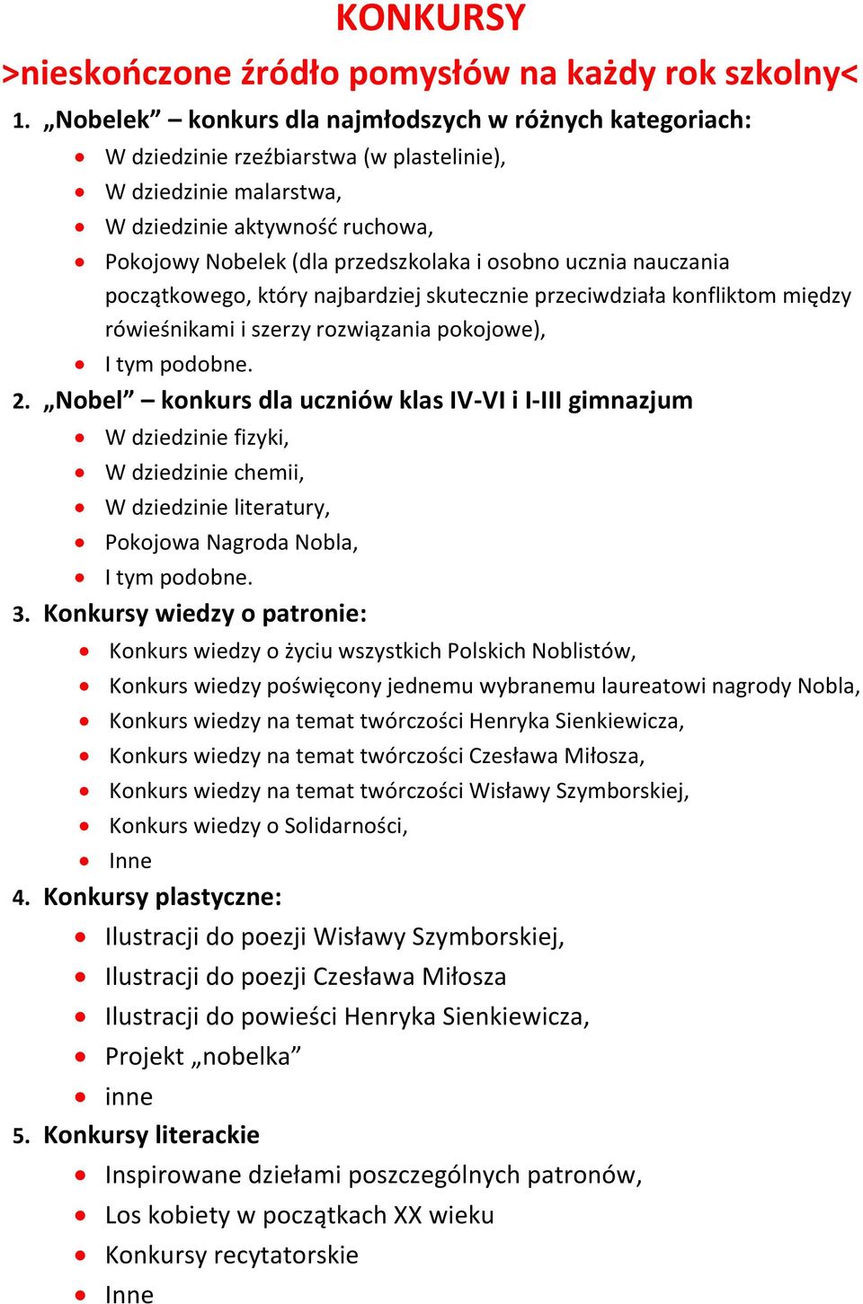 ucznia nauczania początkowego, który najbardziej skutecznie przeciwdziała konfliktom między rówieśnikami i szerzy rozwiązania pokojowe), I tym podobne. 2.