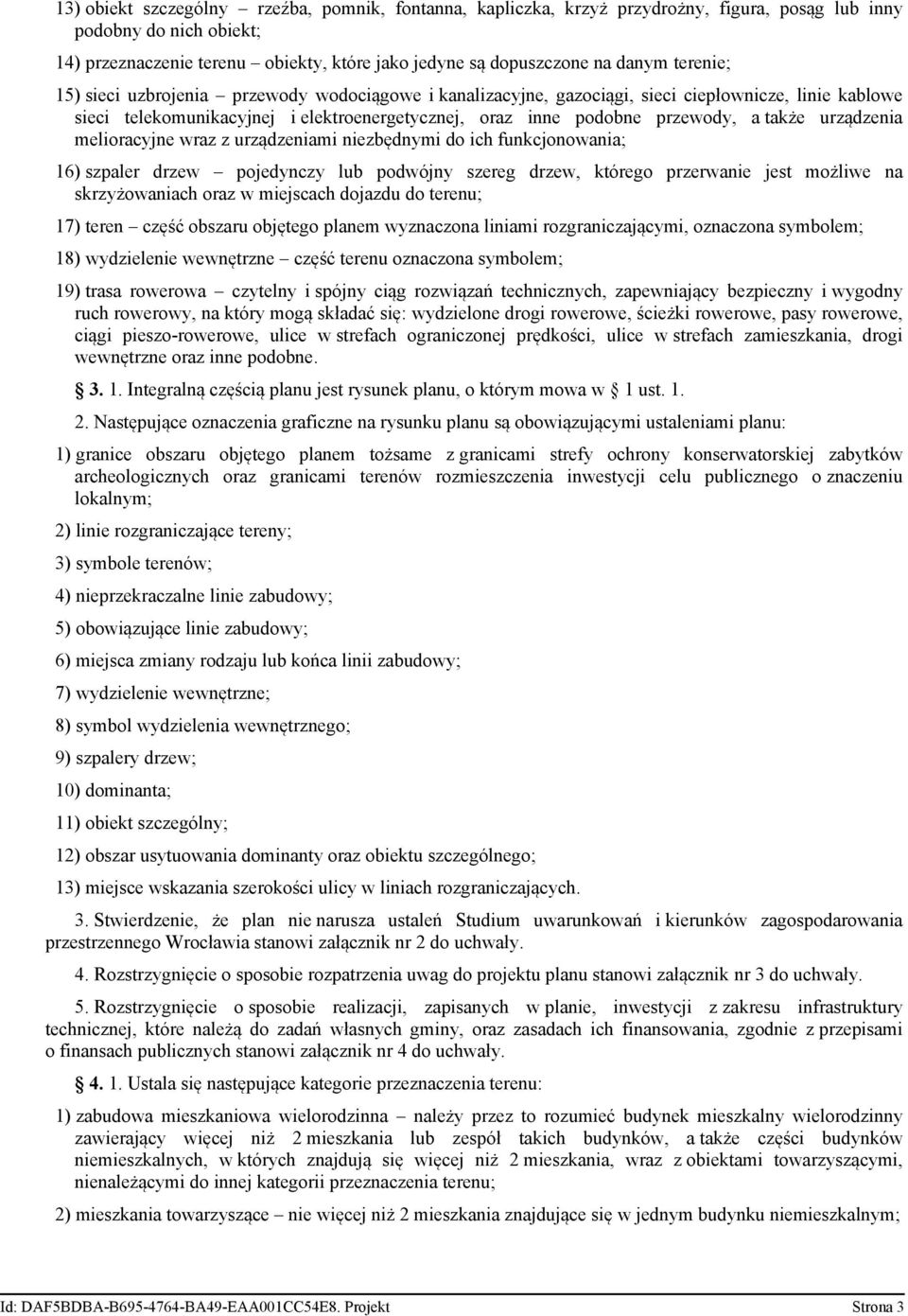 urządzenia melioracyjne wraz z urządzeniami niezbędnymi do ich funkcjonowania; 16) szpaler drzew pojedynczy lub podwójny szereg drzew, którego przerwanie jest możliwe na skrzyżowaniach oraz w