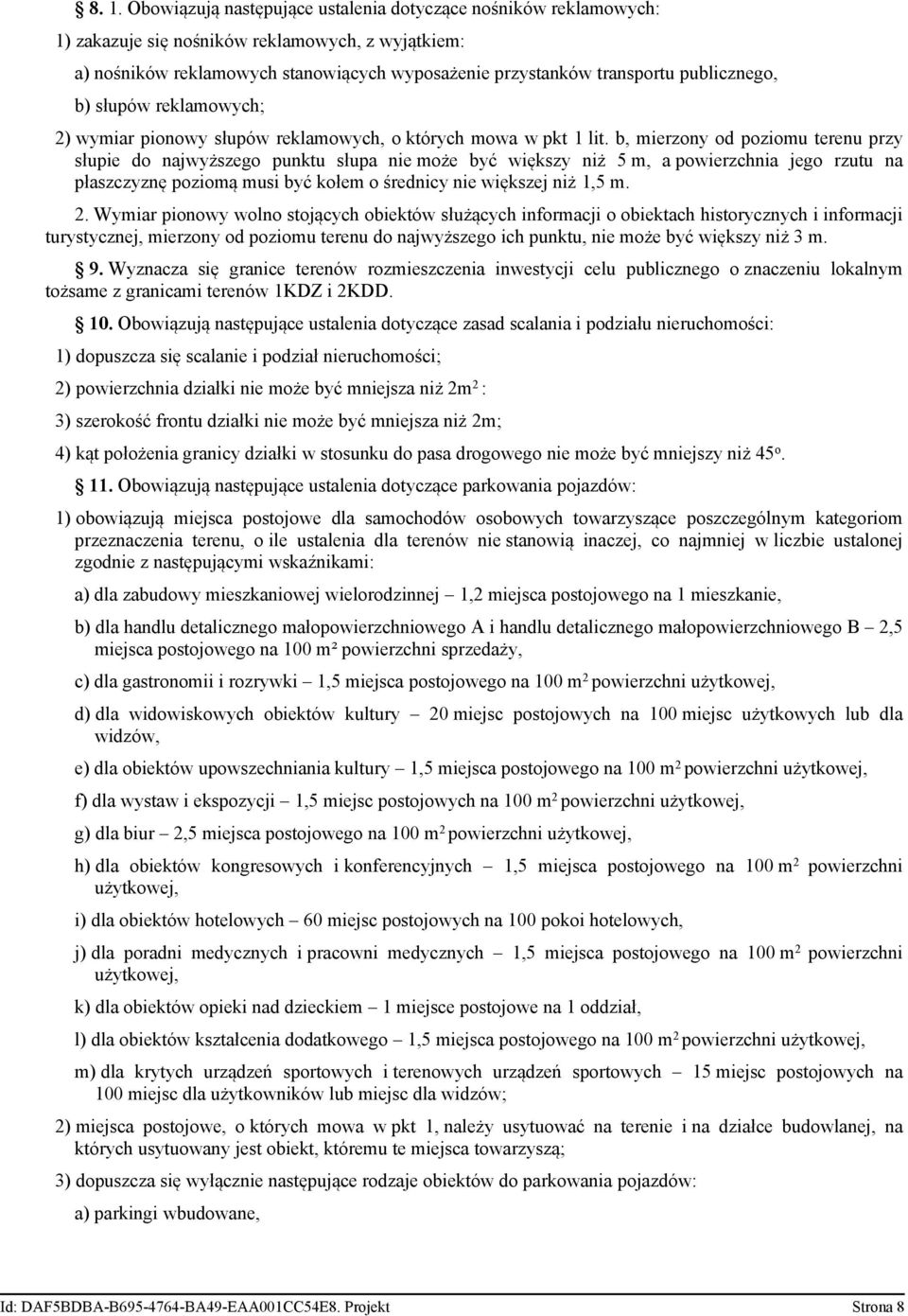 b, mierzony od poziomu terenu przy słupie do najwyższego punktu słupa nie może być większy niż 5 m, a powierzchnia jego rzutu na płaszczyznę poziomą musi być kołem o średnicy nie większej niż 1,5 m.