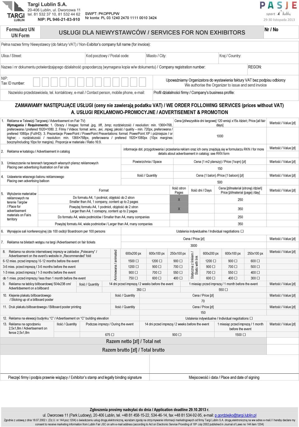 Organizatora do wystawienia faktury VAT bez podpisu odbiorcy We authorise the Organizer to issue and send invoice Nazwisko przedstawiciela, tel.