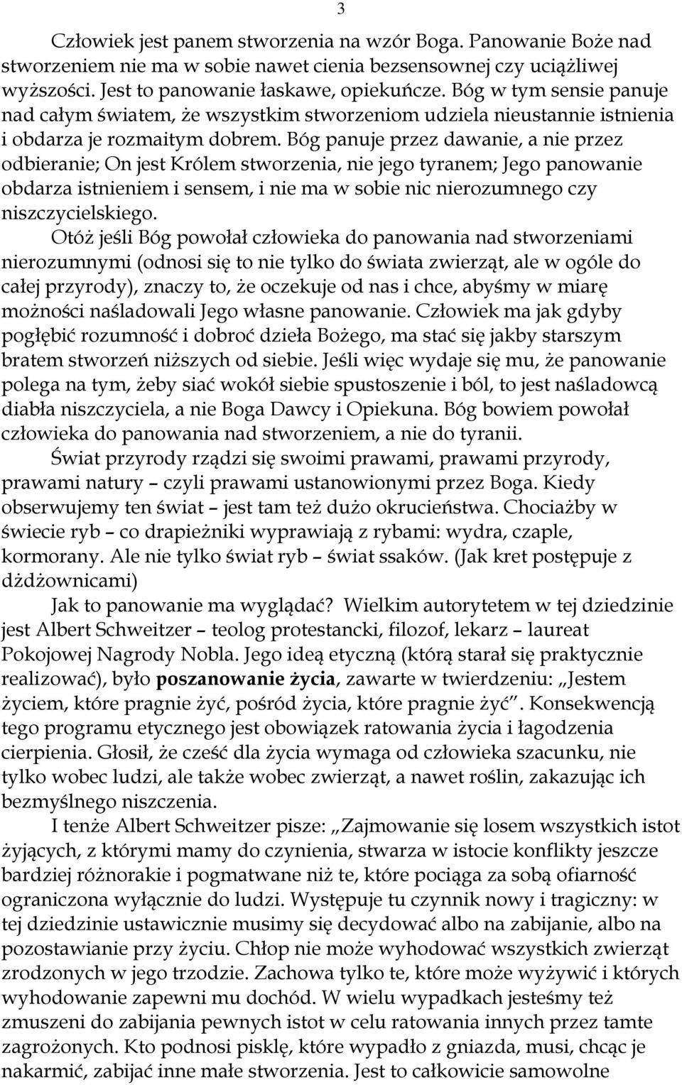 Bóg panuje przez dawanie, a nie przez odbieranie; On jest Królem stworzenia, nie jego tyranem; Jego panowanie obdarza istnieniem i sensem, i nie ma w sobie nic nierozumnego czy niszczycielskiego.