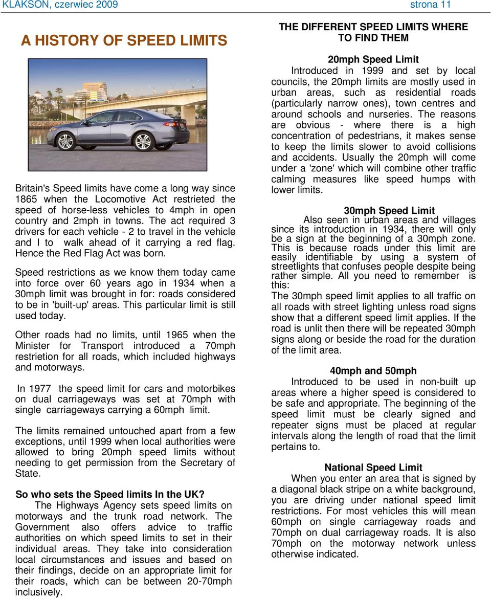 Speed restrictions as we know them today came into force over 60 years ago in 1934 when a 30mph limit was brought in for: roads considered to be in 'built-up' areas.