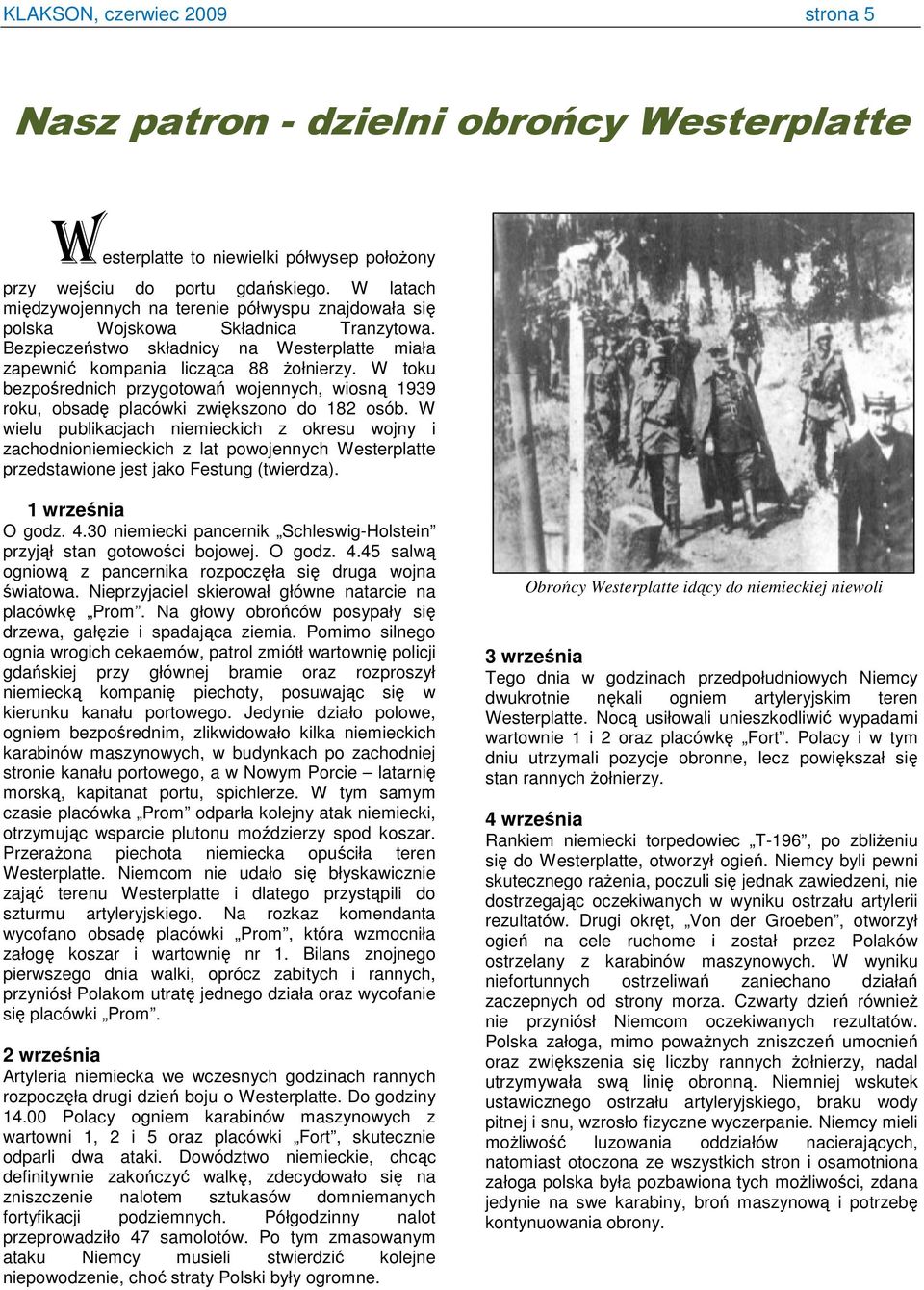 W toku bezpośrednich przygotowań wojennych, wiosną 1939 roku, obsadę placówki zwiększono do 182 osób.