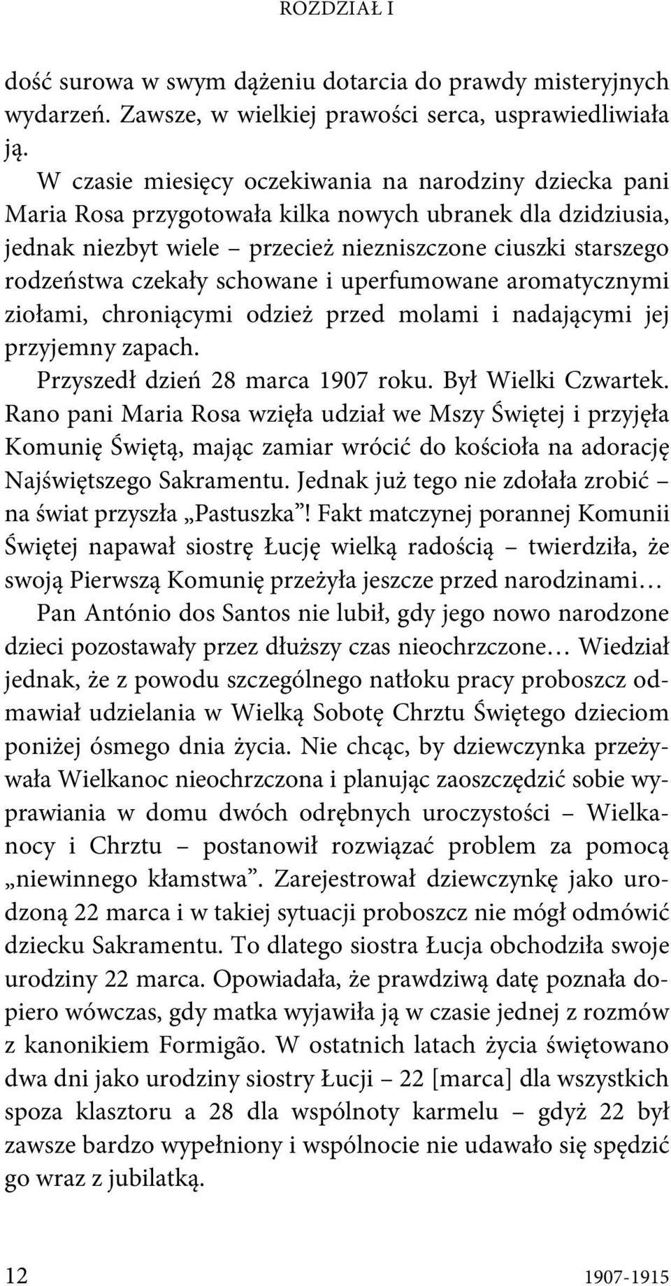 schowane i uperfumowane aromatycznymi ziołami, chroniącymi odzież przed molami i nadającymi jej przyjemny zapach. Przyszedł dzień 28 marca 1907 roku. Był Wielki Czwartek.