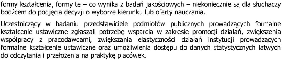 Uczestniczący w badaniu przedstawiciele podmiotów publicznych prowadzących formalne kształcenie ustawiczne zgłaszali potrzebę wsparcia w