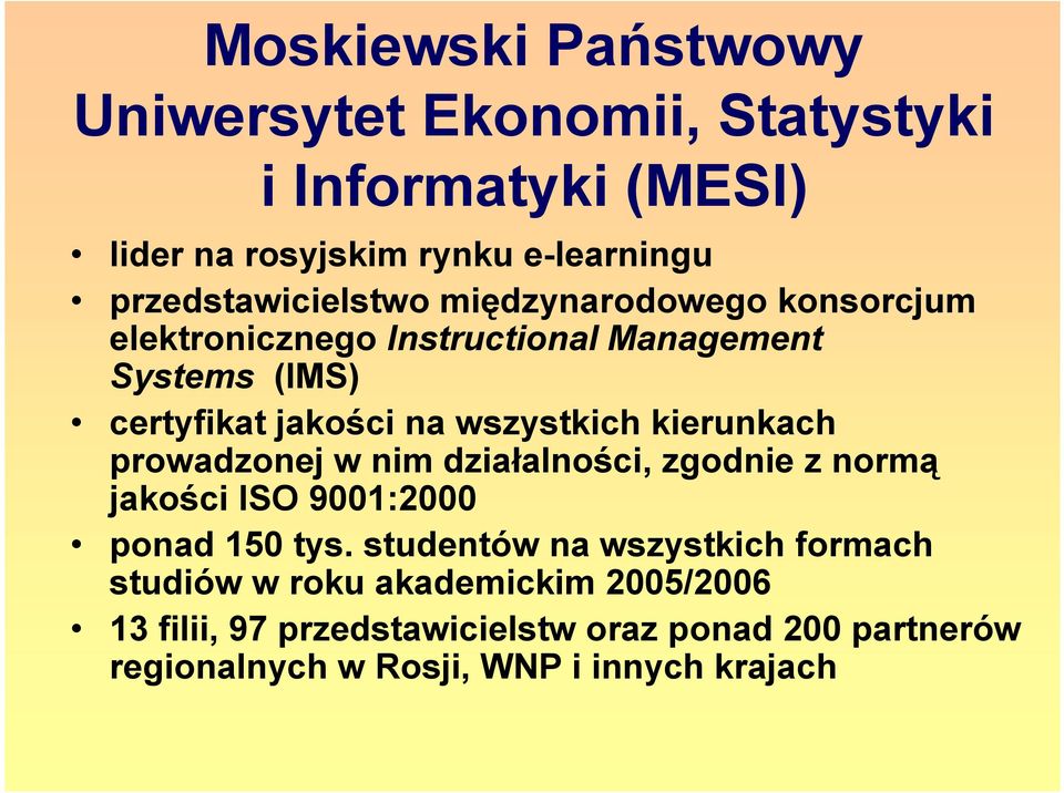 wszystkich kierunkach prowadzonej w nim działalności, zgodnie z normą jakości ISO 9001:2000 ponad 150 tys.