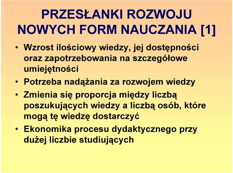 rozwojem wiedzy Zmienia się proporcja między liczbą poszukujących wiedzy a liczbą