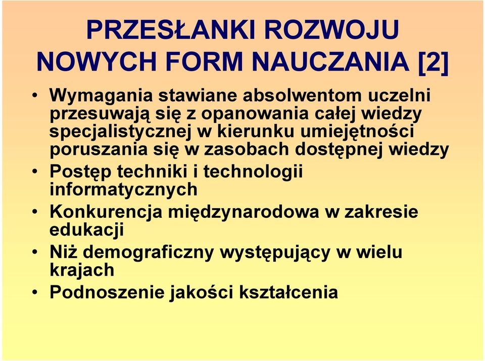 zasobach dostępnej wiedzy Postęp techniki i technologii informatycznych Konkurencja