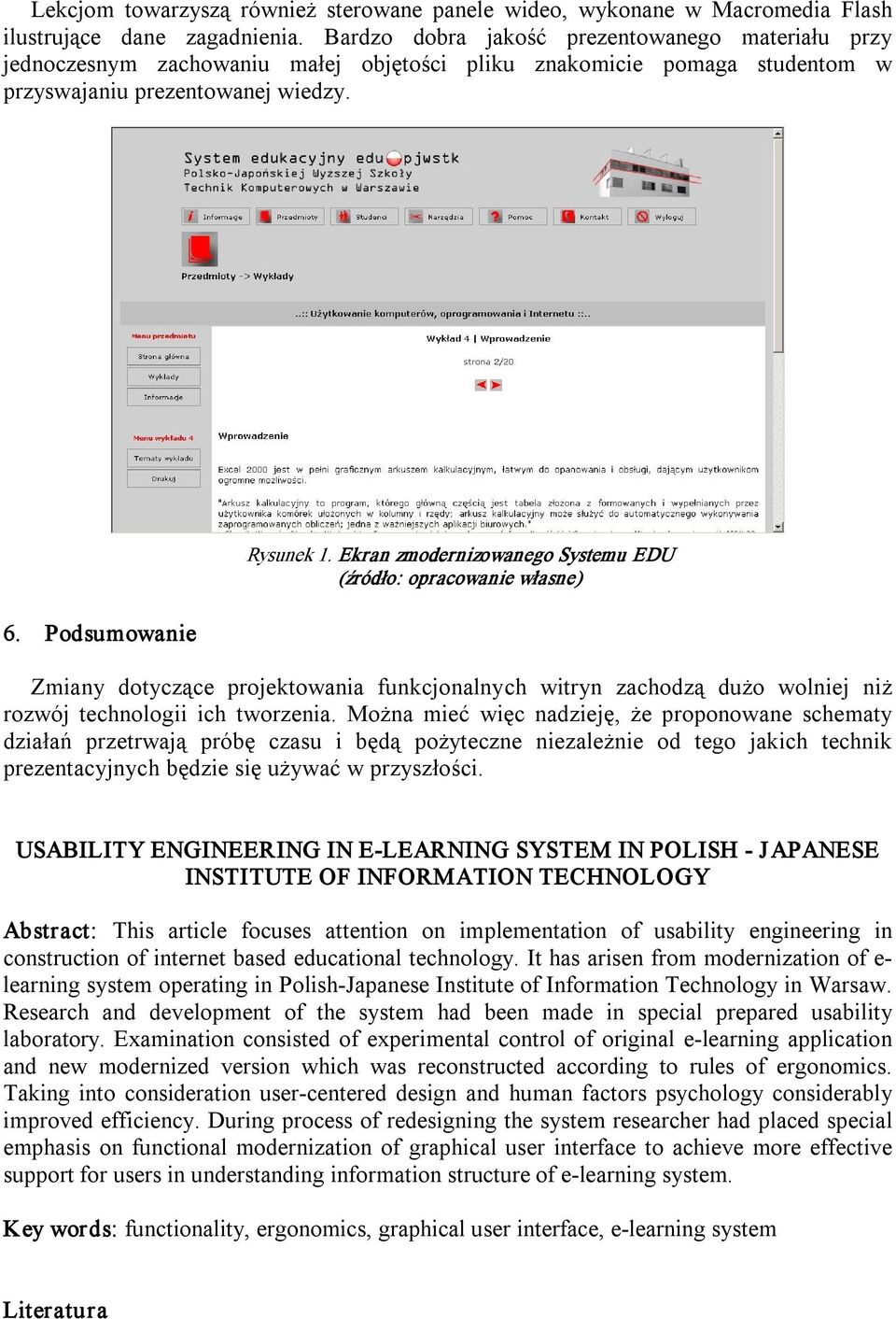 Ekran zmodernizowanego Systemu EDU (źródło: opracowanie własne) Zmiany dotyczące projektowania funkcjonalnych witryn zachodzą dużo wolniej niż rozwój technologii ich tworzenia.