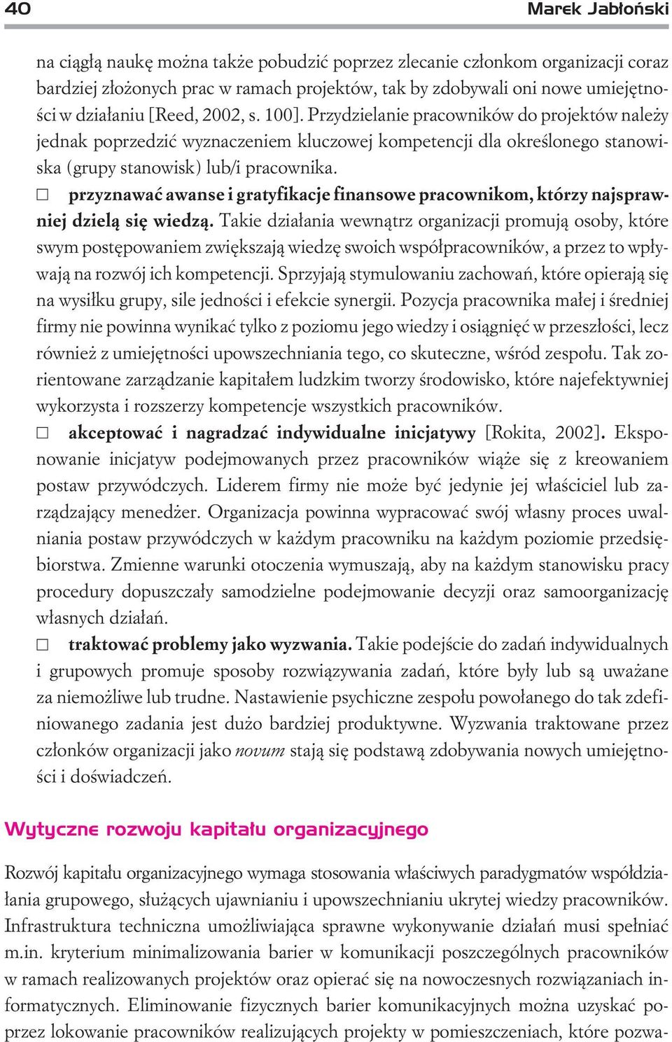 przyznawaæ awanse i gratyfikacje finansowe pracownikom, którzy najsprawniej dziel¹ siê wiedz¹.