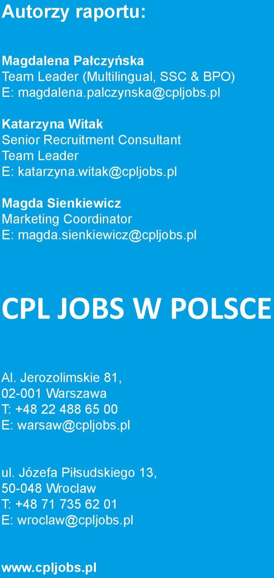pl Magda Sienkiewicz Marketing Coordinator E: magda.sienkiewicz@cpljobs.pl CPL JOBS W POLSCE Al.