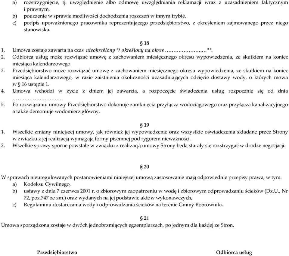 reprezentującego przedsiębiorstwo, z określeniem zajmowanego przez niego stanowiska. 18 1. Umowa zostaje zawarta na czas nieokreślony */ określony na okres. **. 2.