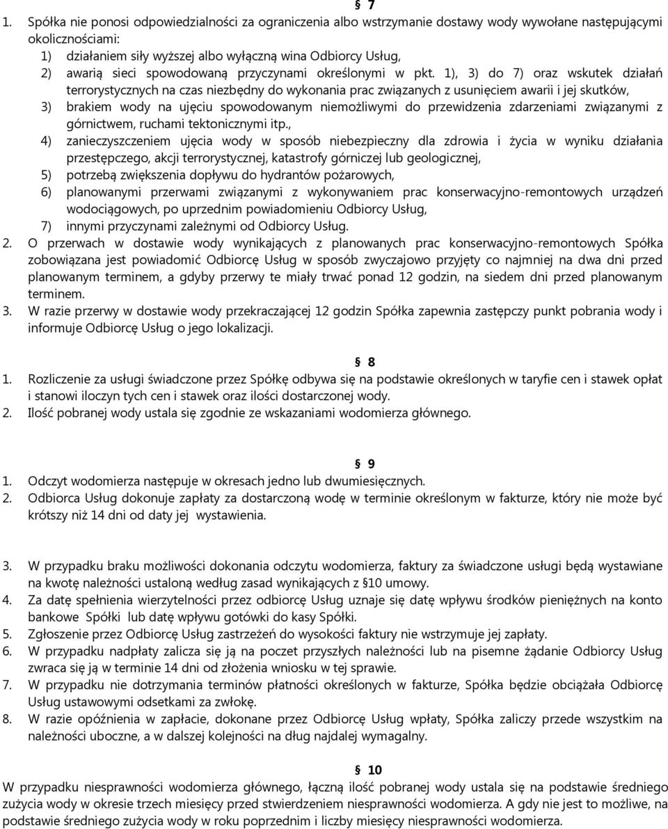 1), 3) do 7) oraz wskutek działań terrorystycznych na czas niezbędny do wykonania prac związanych z usunięciem awarii i jej skutków, 3) brakiem wody na ujęciu spowodowanym niemożliwymi do