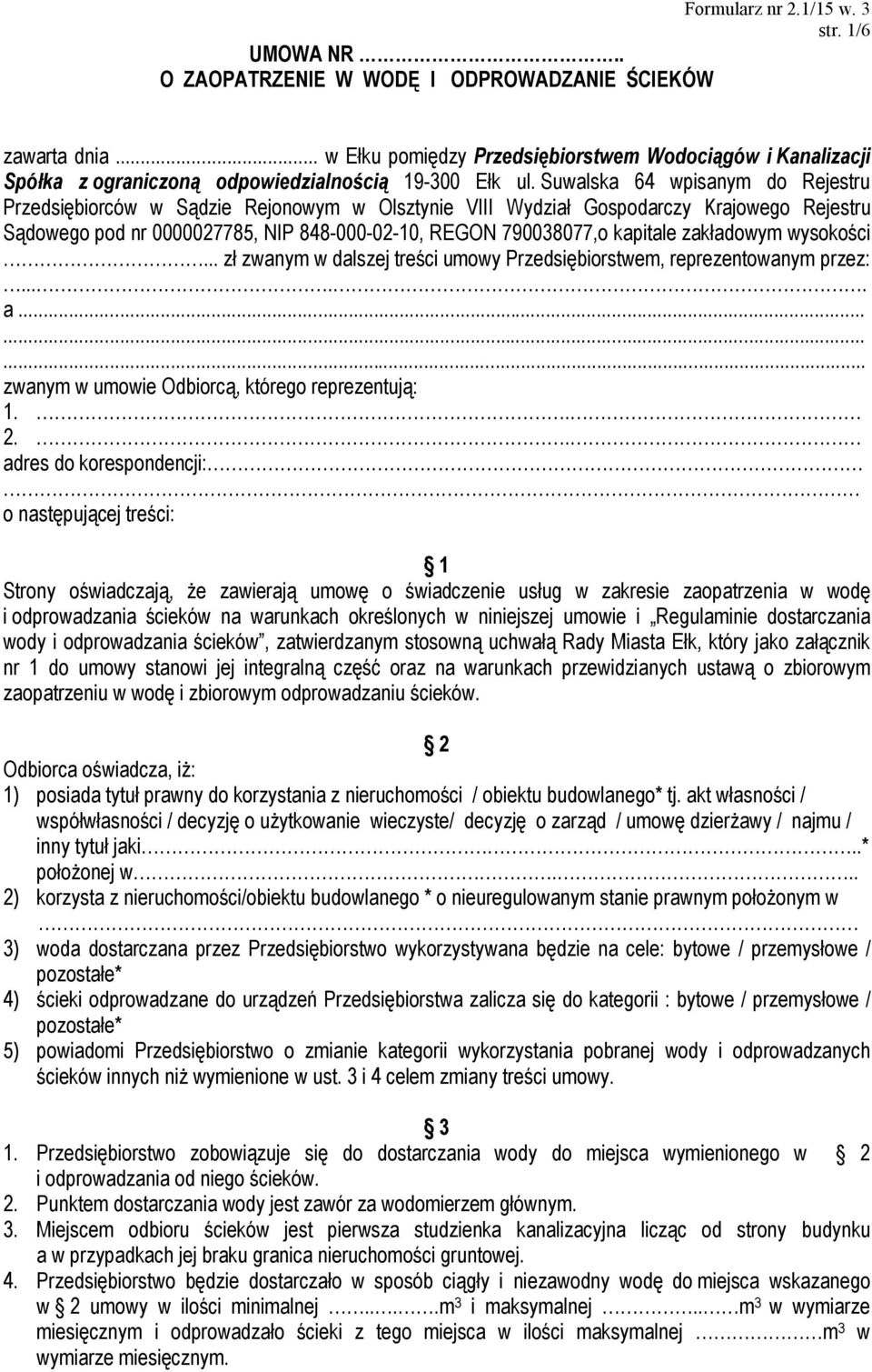 zakładowym wysokości... zł zwanym w dalszej treści umowy Przedsiębiorstwem, reprezentowanym przez:..... a......... zwanym w umowie Odbiorcą, którego reprezentują: 1.. 2.