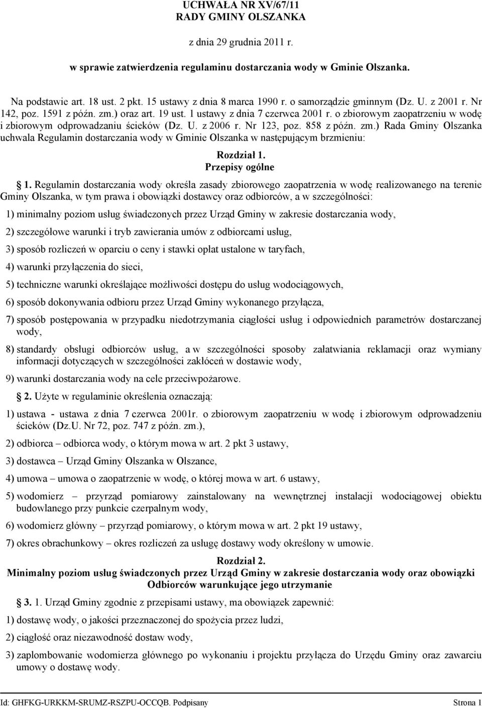 o zbiorowym zaopatrzeniu w wodę i zbiorowym odprowadzaniu ścieków (Dz. U. z 2006 r. Nr 123, poz. 858 z późn. zm.